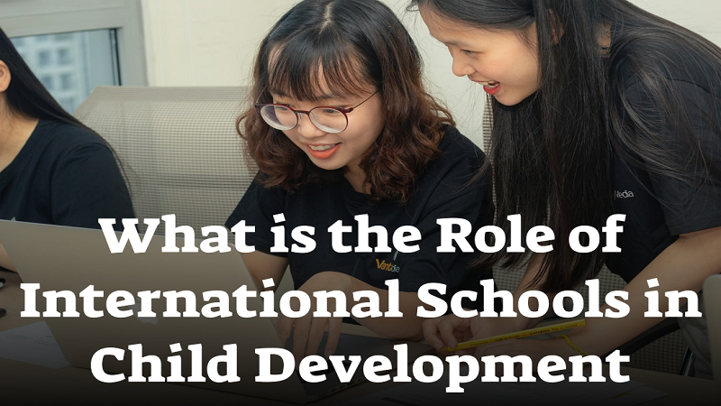 Role of International Schools in Child Development